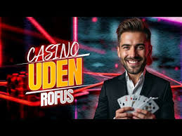 Danske Casino Uden ROFUS En Guide til Spiloplevelse