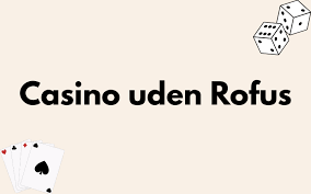 Top Casinoer uden ROFUS - Spil Uden Bekymringer 355743784 Top Casinoer uden ROFUS - Spil Uden Bekymringer 355743784